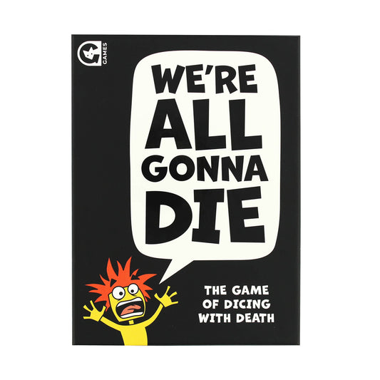 WE'RE ALL GONNA DIE - THE GAME OF DICING WITH DEATH